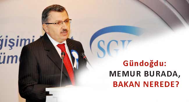 Gündoğdu: Memur burada, Bakan nerde?