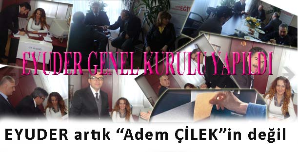 EYUDER artık Adem ÇİLEK'in değil!