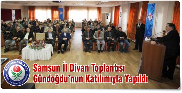 Samsun İl Divan Toplantısı Gündoğdu’nun Katılımıyla Yapıldı