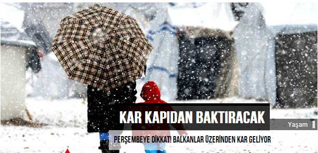 Perşembeye dikkat! Balkanlar üzerinden kar geliyor