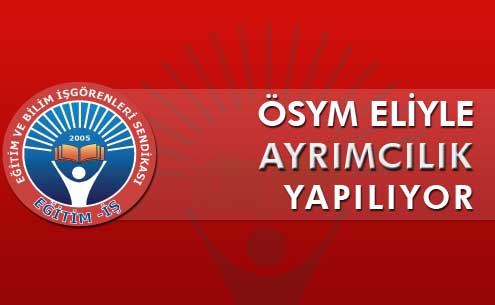 ÖSYM ELİYLE AYRIMCILIK YAPILIYOR
