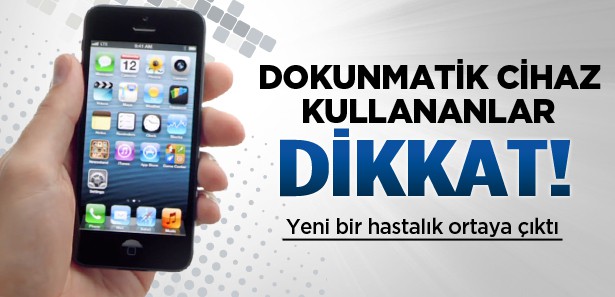 Dokunmatik cihaz kullananlar dikkat!