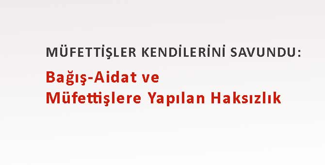 Bağış-Aidat ve Müfettişlere Yapılan Haksızlık