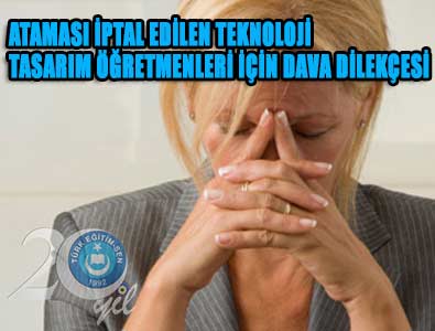 TEKNOLOJİ TASARIM ÖĞRT. İÇİN DAVA DİLEKÇESİ