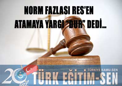 NORM FAZLASI RE'SEN ATAMAYA YARGI “DUR” DEDİ…