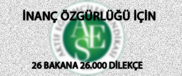 İnanç Özgürlüğü İçin 26 Bakana 26.000 Dilekçe