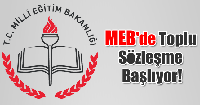 MEB'de Toplu Sözleşme Başlıyor