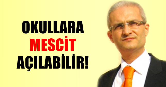 OKULLARA MESCİT AÇILABİLİR