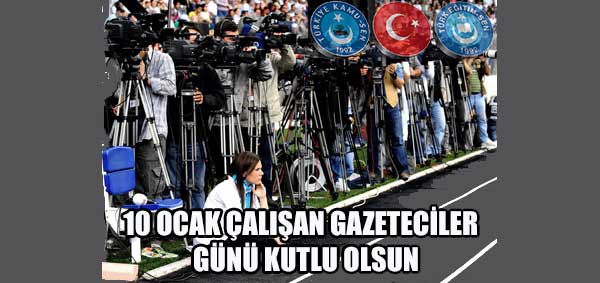 10 OCAK ÇALIŞAN GAZETECİLER GÜNÜ KUTLU OLSUN