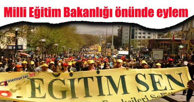 Eğitim-Sen'den Milli Eğitim Bakanlığı önünde eylem