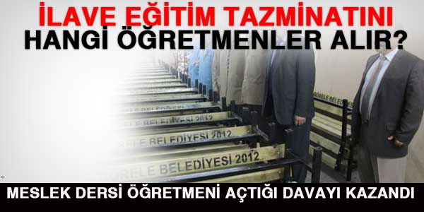 İlave eğitim öğretim tazminatını kimler alır?