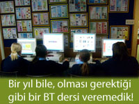 Bir yıl bile, olması gerektiği gibi bir BT dersi veremedik!