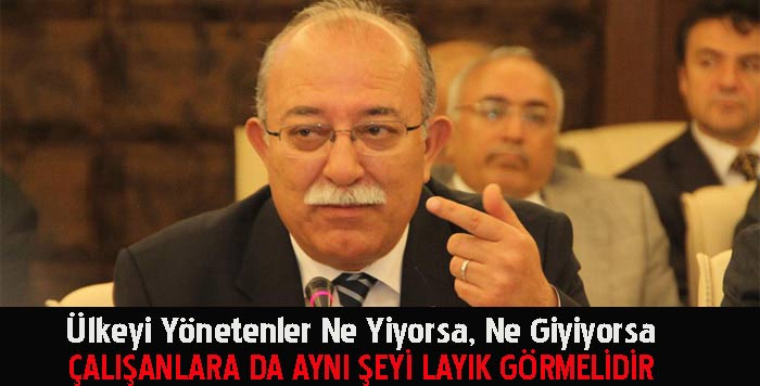 Koncuk: Yönetenler, Çalışanlara da aynı şeyi layık görmelidir