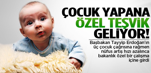 Çocuk yapana özel teşvikler geliyor!