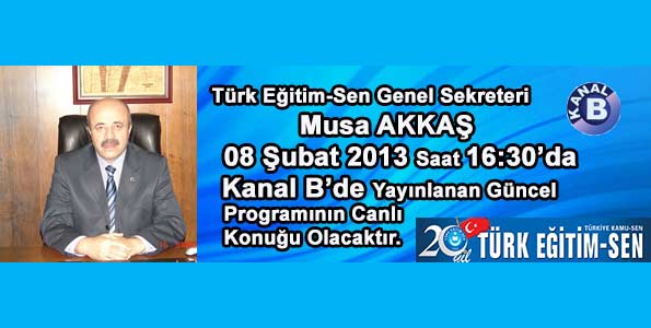Musa Akkaş Kanal B'de Gündemi Değerlendirecek
