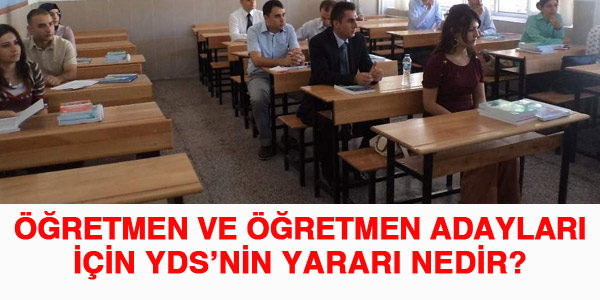 Öğretmen ve öğretmen adayları için YDS’nin yararı nedir?