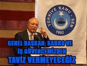 Kadro ve İş Güvencemizden Taviz Vermeyeceğiz