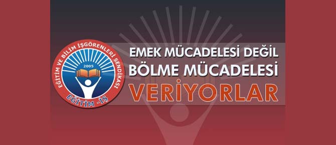 Emek Mücadelesi değil, Bölme mücadelesi