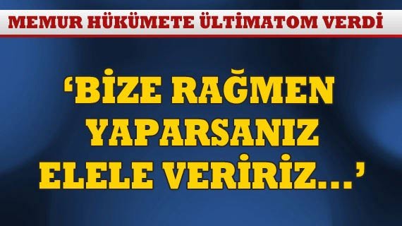 Memur, hükümete ültimatom verdi