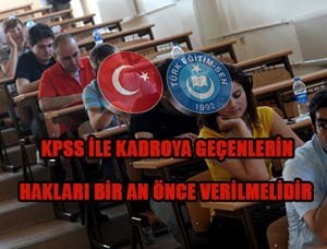 KPSS ile kadroya geçenlerin hakları verilsin