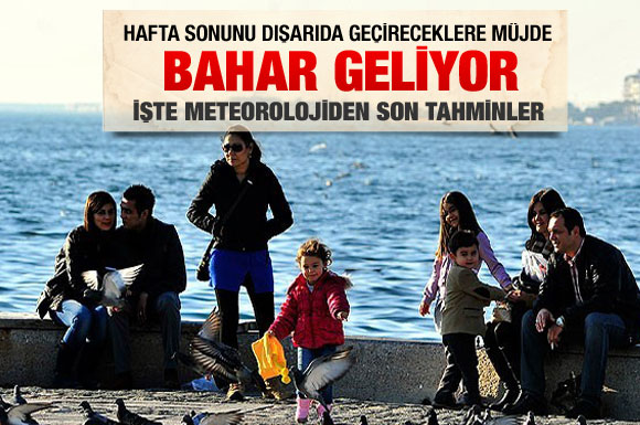 Hafta sonu müthiş bir havaya hazır olun!