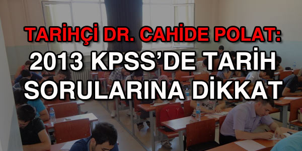 2013 KPSS'de tarih sorularına DİKKAT!