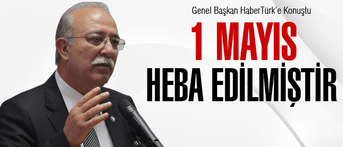 Koncuk: 1 Mayıs Heba Edilmiştir