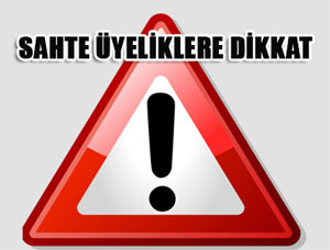 Sahte Sendika Üyeliklerine Dikkat!