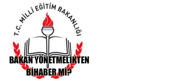 Bakan Yönetmelikten Bihaber mi?