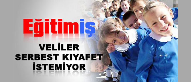 Veliler Serbest Kıyafet İstemiyor