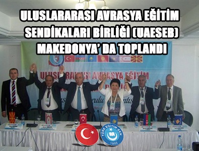 Avrasya Eğitim Sendikaları Makedonyada toplandı