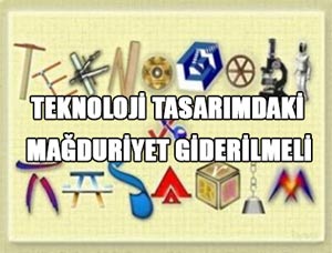 Teknoloji Tasarımdaki Mağduriyet Giderilmeli