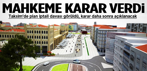 Taksim'de plan iptali davası görüldü