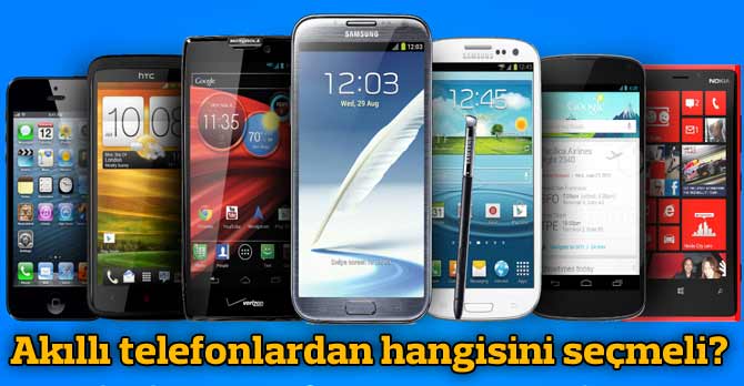 Hangi Akıllı Telefonu Seçmeli?
