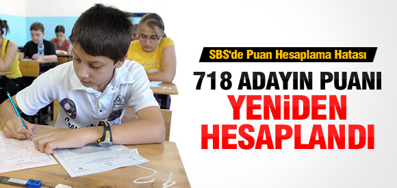 SBS'de 718 Adayın Puanı Yeniden Hesaplandı