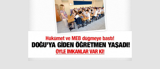 Doğu'yu tercih eden öğretmen yaşadı!