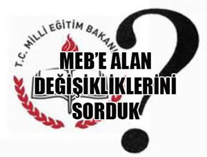 MEB'e Alan Değişikliği Sorusu