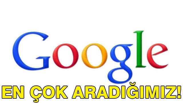 Google'da en çok ne aradık?