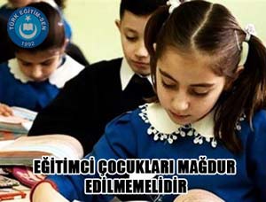 Eğitimci Çocukları Mağdur Edilmemelidir