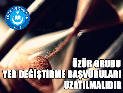 Özür Grubu Yer Değiştirme Başvuruları Uzatılmalıdır