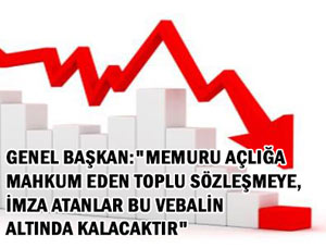 Koncuk: Toplu Sözleşme Memuru Açlığa Mahkum Etti