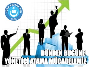 Dünden Bugüne Yönetici Atama Mücadelemiz