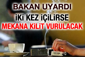 Sigara içilen mekanlar kapatılacak