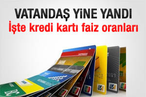 Kredi kartı yeni faiz oranları