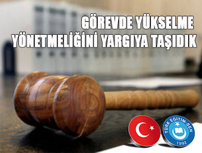 Görevde Yükselme Yönetmeliği Yargıya Taşındı!
