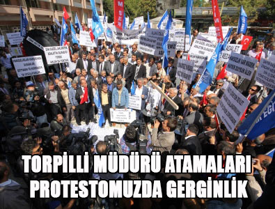 Torpilli Müdür Atamaları Protestosunda Gerginlik