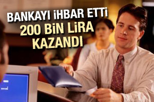 Bankayı ihbar etti 200 bin TL'lik ikramiyeyi kaptı