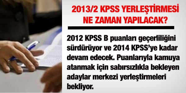 2013/2 KPSS yerleştirmesi ne zaman olacak?