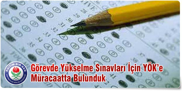Görevde Yükselme Sınavları İçin YÖK’e Müracaatta Bulunduk