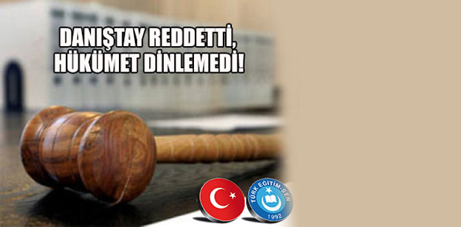 Danıştay Reddetti, Hükümet Dinlemedi